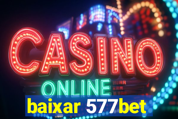 baixar 577bet